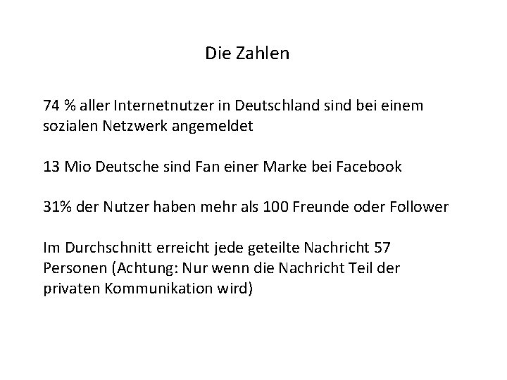 Die Zahlen 74 % aller Internetnutzer in Deutschland sind bei einem sozialen Netzwerk angemeldet