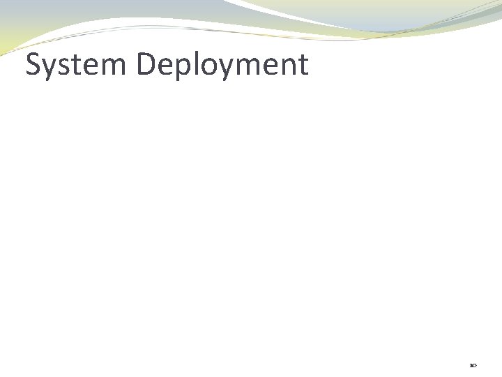 System Deployment 10 