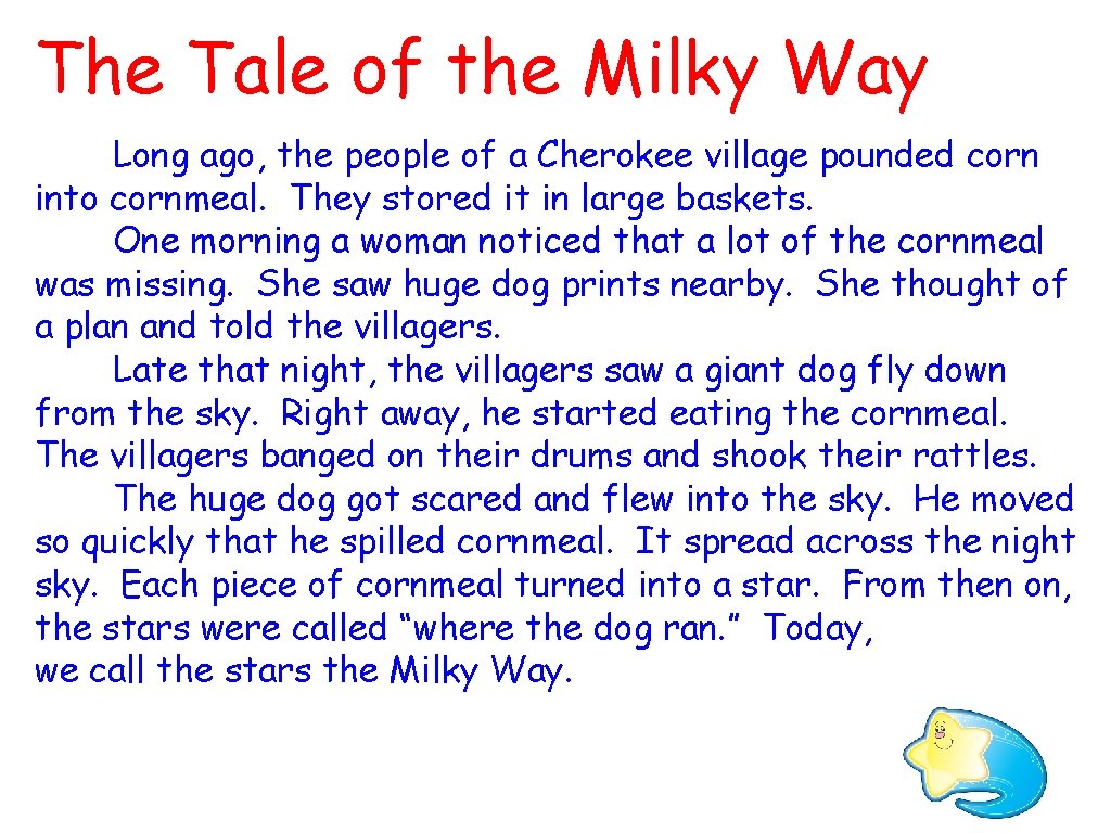 The Tale of the Milky Way Long ago, the people of a Cherokee village