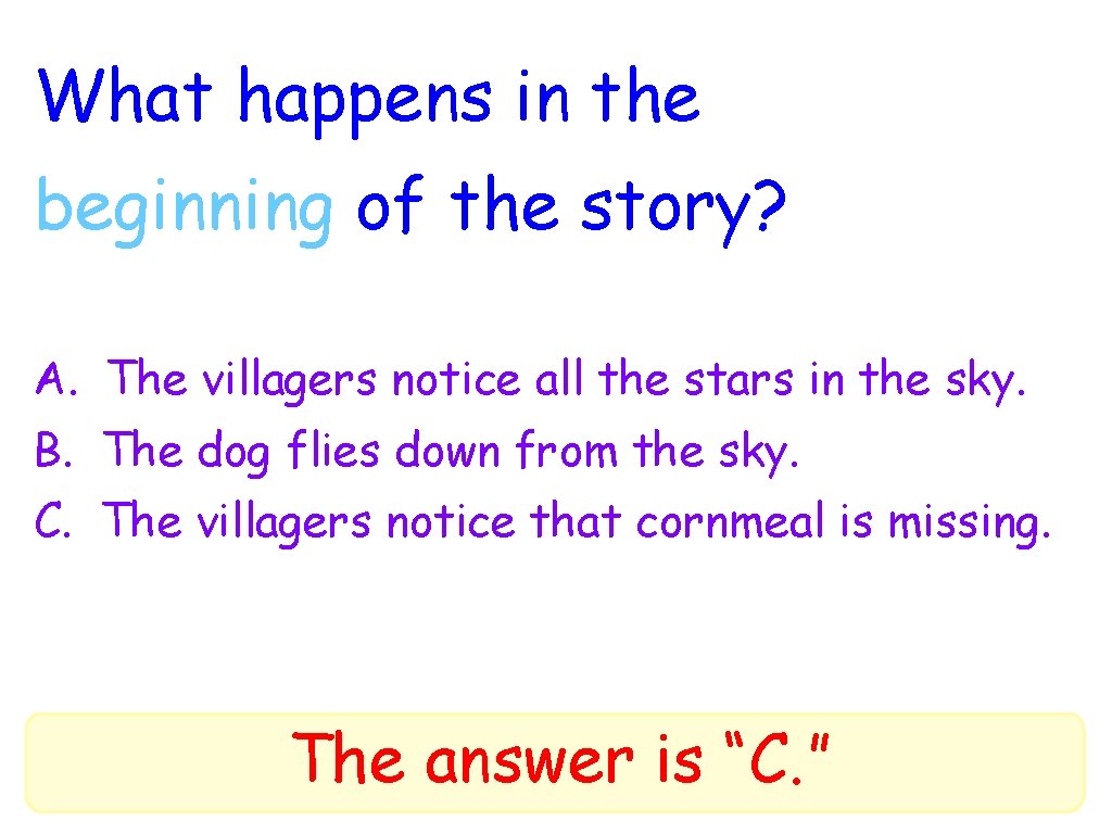 What happens in the beginning of the story? A. The villagers notice all the