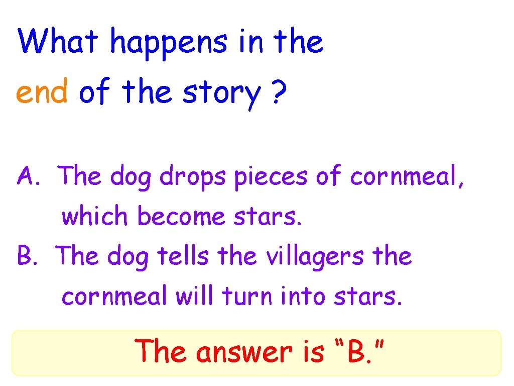 What happens in the end of the story ? A. The dog drops pieces