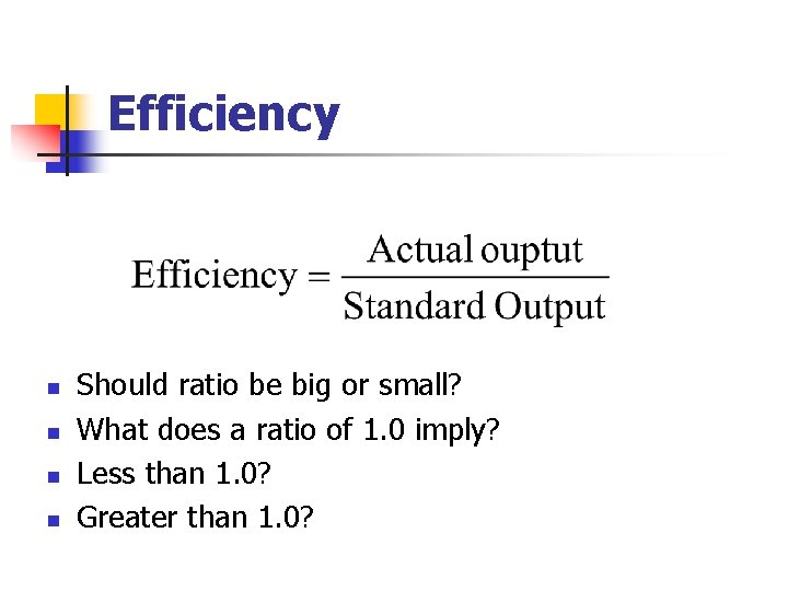 Efficiency n n Should ratio be big or small? What does a ratio of