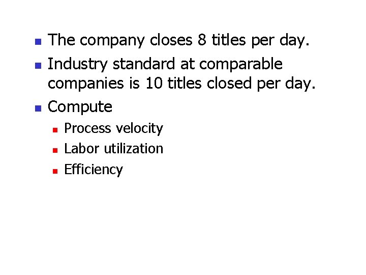 n n n The company closes 8 titles per day. Industry standard at comparable