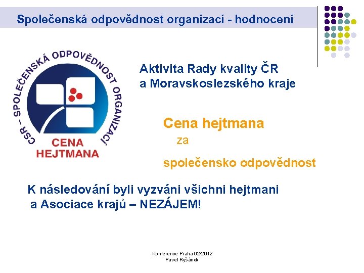 Společenská odpovědnost organizací - hodnocení Aktivita Rady kvality ČR a Moravskoslezského kraje Cena hejtmana