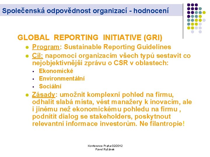 Společenská odpovědnost organizací - hodnocení GLOBAL REPORTING INITIATIVE (GRI) l l Program: Sustainable Reporting