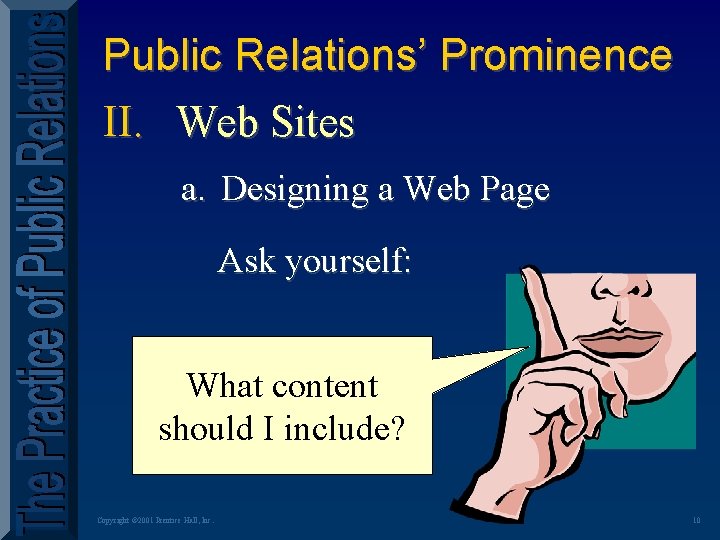 Public Relations’ Prominence II. Web Sites a. Designing a Web Page Ask yourself: What