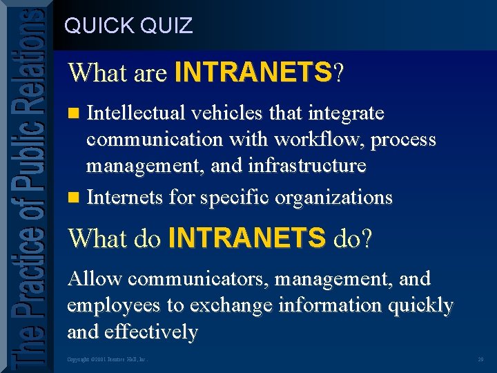QUICK QUIZ What are INTRANETS? n Intellectual vehicles that integrate communication with workflow, process