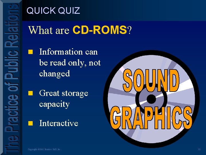 QUICK QUIZ What are CD-ROMS? n Information can be read only, not changed n