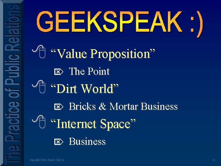 8 “Value Proposition” Ö The Point 8 “Dirt World” Ö Bricks & Mortar Business