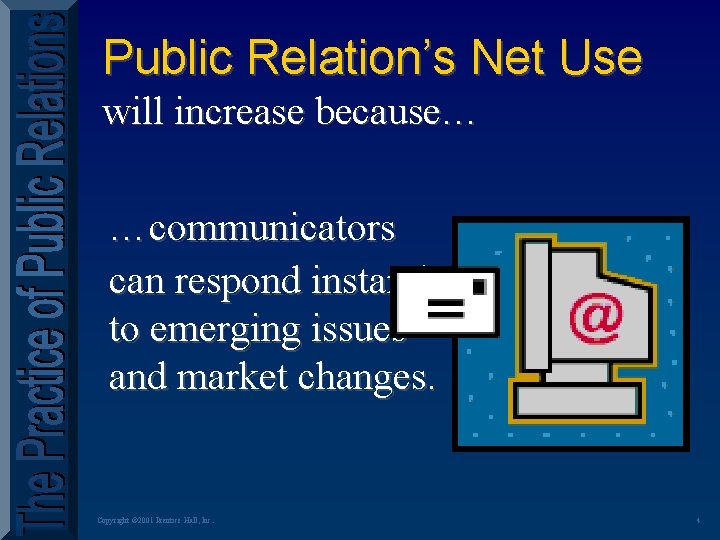 Public Relation’s Net Use will increase because… …communicators can respond instantly to emerging issues