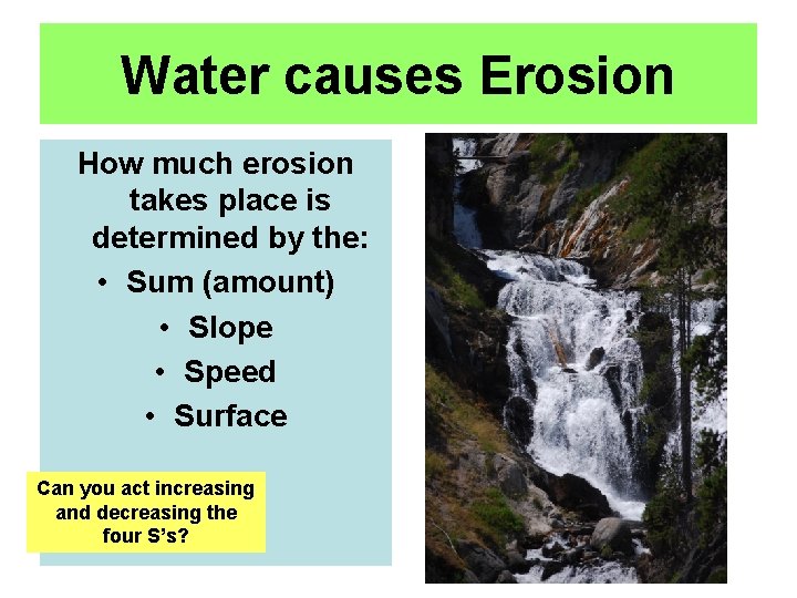 Water causes Erosion How much erosion takes place is determined by the: • Sum