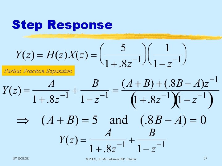 Step Response Partial Fraction Expansion 9/18/2020 © 2003, JH Mc. Clellan & RW Schafer Step Response Partial Fraction Expansion 9/18/2020 © 2003, JH Mc. Clellan & RW Schafer