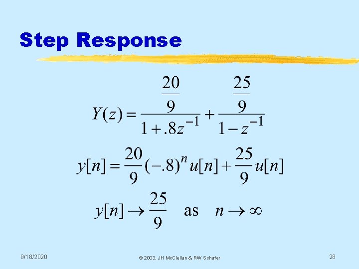 Step Response 9/18/2020 © 2003, JH Mc. Clellan & RW Schafer 28 Step Response 9/18/2020 © 2003, JH Mc. Clellan & RW Schafer 28