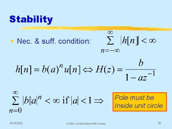 Stability § Nec. & suff. condition: Pole must be Inside unit circle 9/18/2020 © Stability § Nec. & suff. condition: Pole must be Inside unit circle 9/18/2020 ©