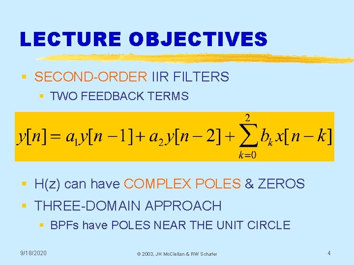 LECTURE OBJECTIVES § SECOND-ORDER IIR FILTERS § TWO FEEDBACK TERMS § H(z) can have LECTURE OBJECTIVES § SECOND-ORDER IIR FILTERS § TWO FEEDBACK TERMS § H(z) can have