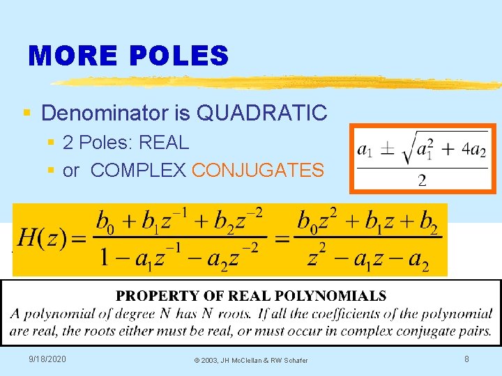 MORE POLES § Denominator is QUADRATIC § 2 Poles: REAL § or COMPLEX CONJUGATES MORE POLES § Denominator is QUADRATIC § 2 Poles: REAL § or COMPLEX CONJUGATES