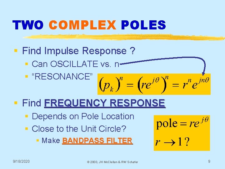 TWO COMPLEX POLES § Find Impulse Response ? § Can OSCILLATE vs. n § TWO COMPLEX POLES § Find Impulse Response ? § Can OSCILLATE vs. n §