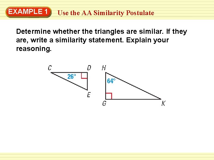 EXAMPLE 1 Use the AA Similarity Postulate Determine whether the triangles are similar. If