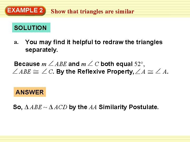 EXAMPLE 2 Show that triangles are similar SOLUTION a. You may find it helpful