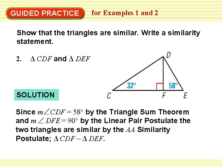 GUIDED PRACTICE for Examples 1 and 2 Show that the triangles are similar. Write