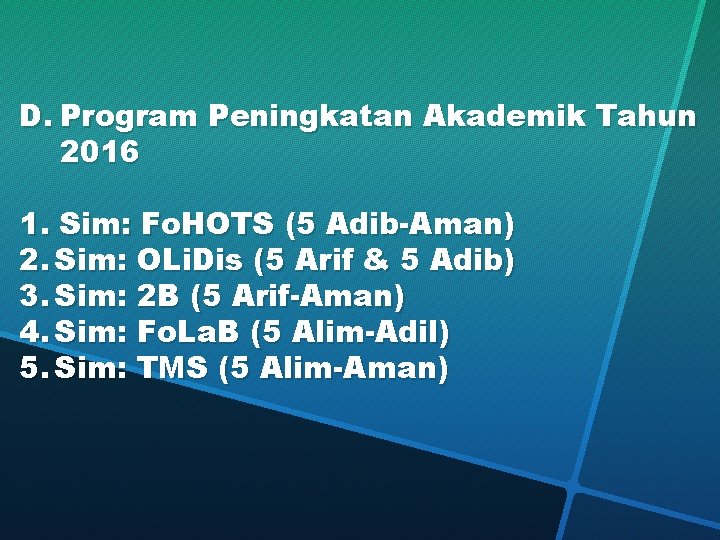 D. Program Peningkatan Akademik Tahun 2016 1. Sim: Fo. HOTS (5 Adib-Aman) 2. Sim: