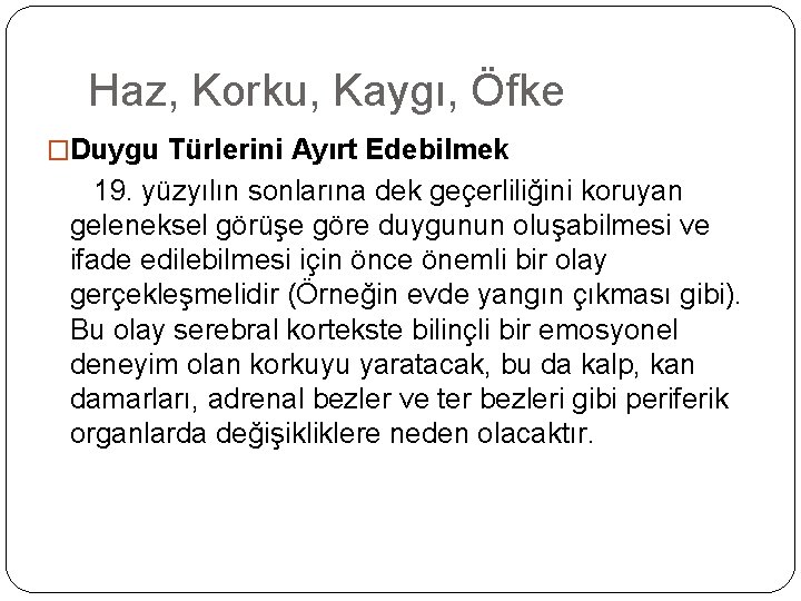 Haz, Korku, Kaygı, Öfke �Duygu Türlerini Ayırt Edebilmek 19. yüzyılın sonlarına dek geçerliliğini koruyan