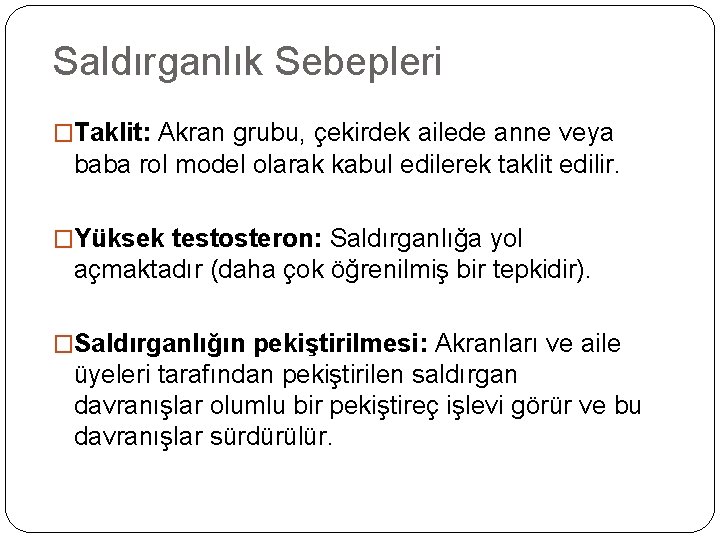 Saldırganlık Sebepleri �Taklit: Akran grubu, çekirdek ailede anne veya baba rol model olarak kabul