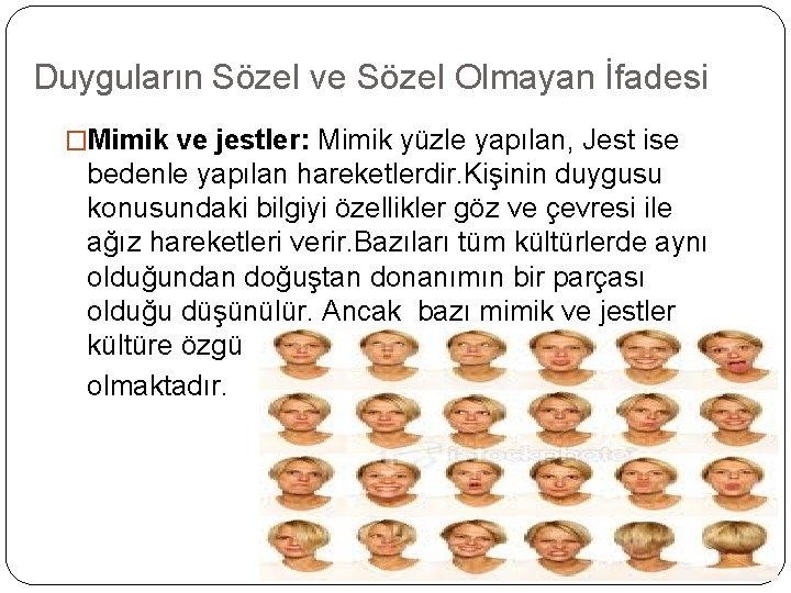 Duyguların Sözel ve Sözel Olmayan İfadesi �Mimik ve jestler: Mimik yüzle yapılan, Jest ise
