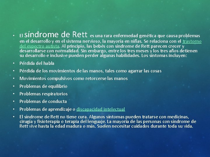 síndrome de Rett • El es una rara enfermedad genética que causa problemas en