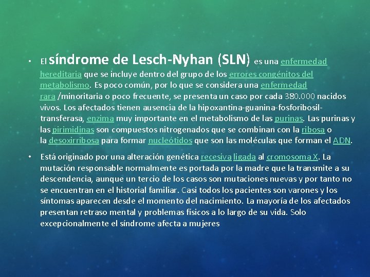 síndrome de Lesch-Nyhan (SLN) • El es una enfermedad hereditaria que se incluye dentro
