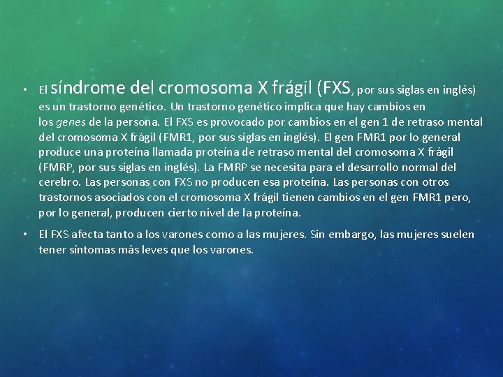  • El síndrome del cromosoma X frágil (FXS, por sus siglas en inglés)