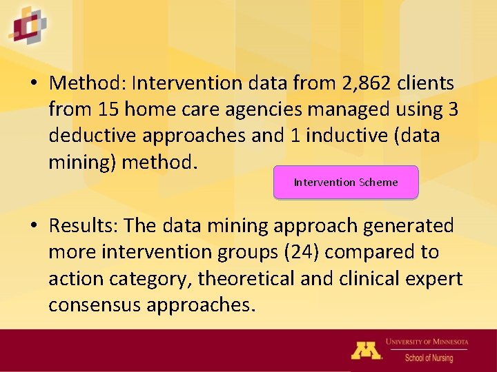  • Method: Intervention data from 2, 862 clients from 15 home care agencies