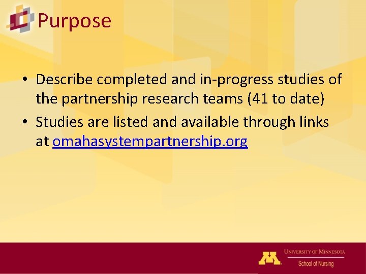 Purpose • Describe completed and in-progress studies of the partnership research teams (41 to