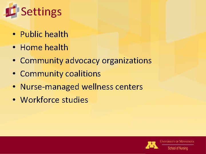 Settings • • • Public health Home health Community advocacy organizations Community coalitions Nurse-managed