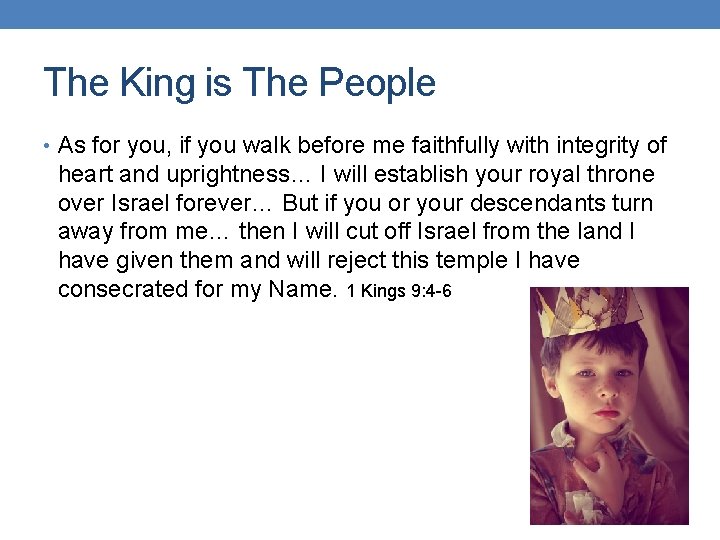 The King is The People • As for you, if you walk before me