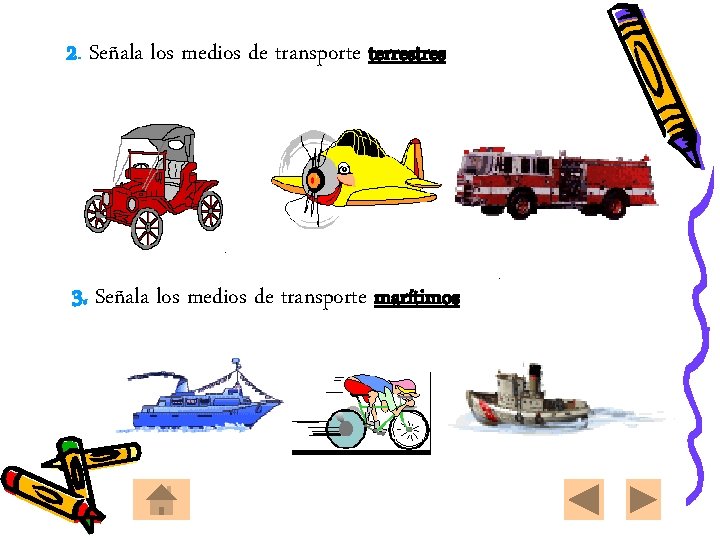 2. Señala los medios de transporte terrestres 3. Señala los medios de transporte marítimos