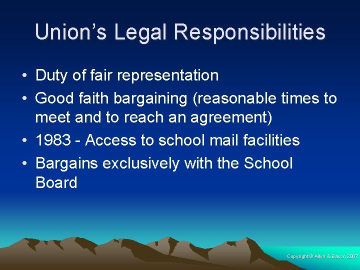 Union’s Legal Responsibilities • Duty of fair representation • Good faith bargaining (reasonable times