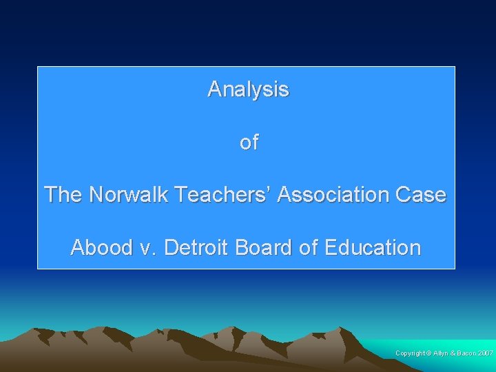 Analysis of The Norwalk Teachers’ Association Case Abood v. Detroit Board of Education Copyright