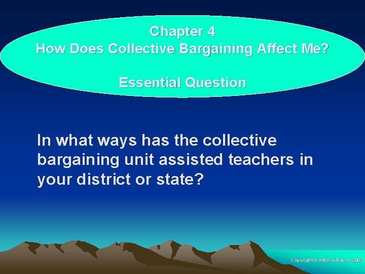 Chapter 4 How Does Collective Bargaining Affect Me? Essential Question In what ways has