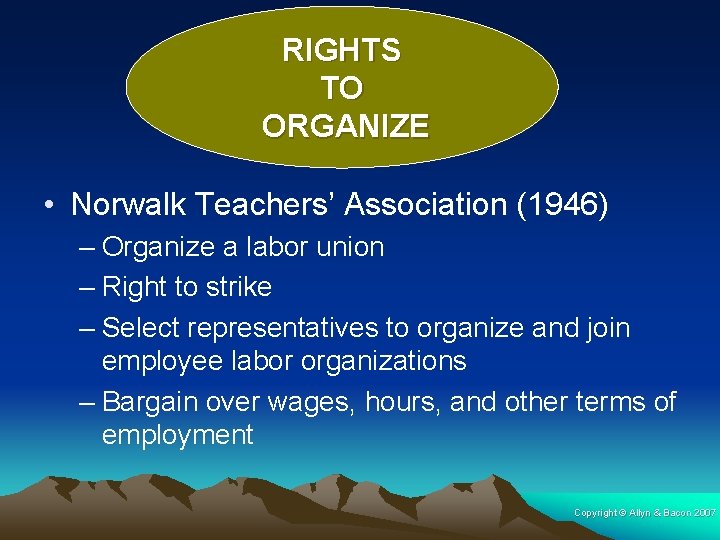 RIGHTS TO ORGANIZE • Norwalk Teachers’ Association (1946) – Organize a labor union –