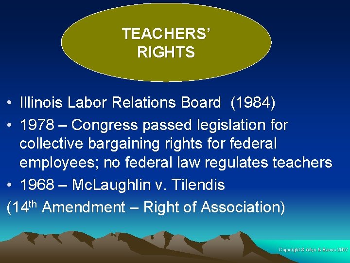 TEACHERS’ RIGHTS • Illinois Labor Relations Board (1984) • 1978 – Congress passed legislation