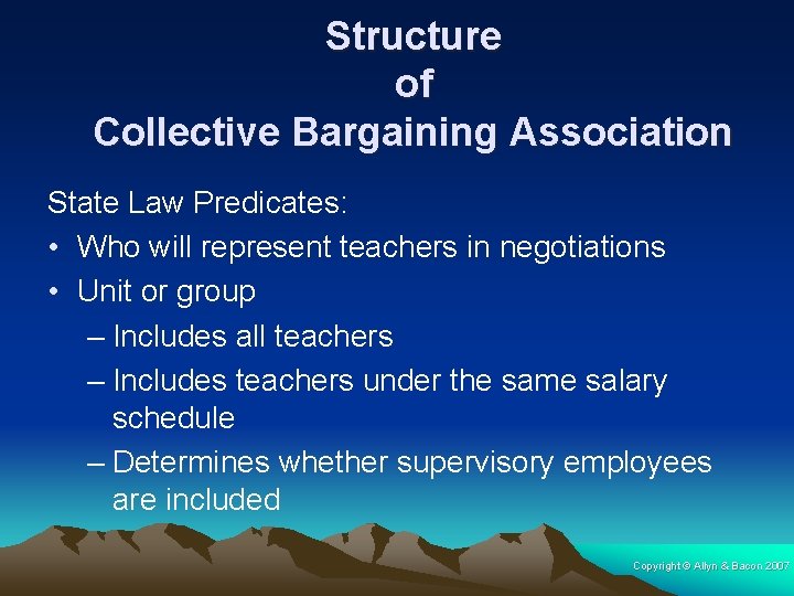 Structure of Collective Bargaining Association State Law Predicates: • Who will represent teachers in