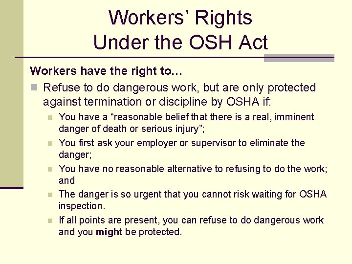 Workers’ Rights Under the OSH Act Workers have the right to… n Refuse to