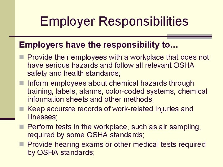 Employer Responsibilities Employers have the responsibility to… n Provide their employees with a workplace
