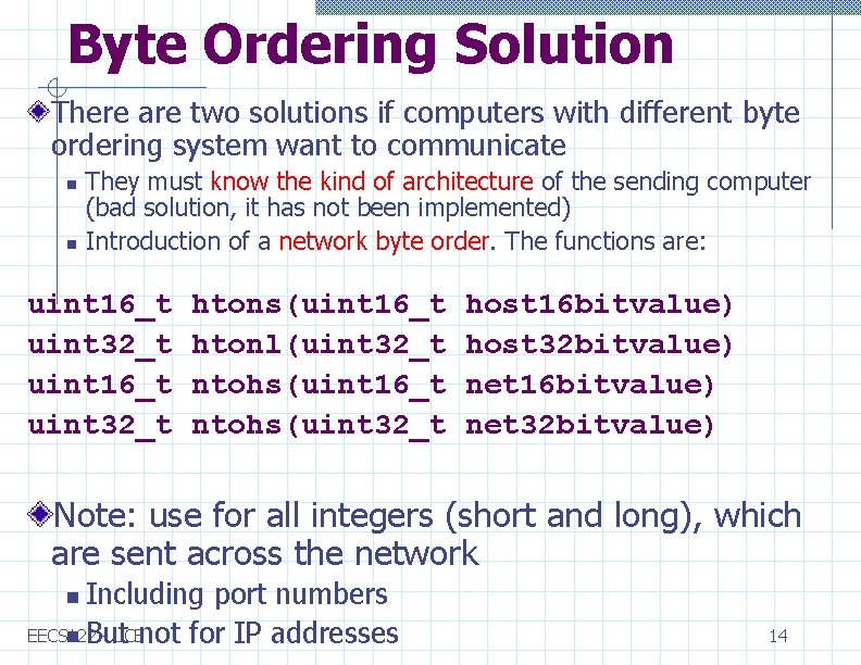 Byte Ordering Solution There are two solutions if computers with different byte ordering system