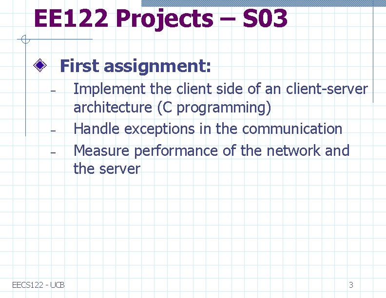 EE 122 Projects – S 03 First assignment: – – – EECS 122 -