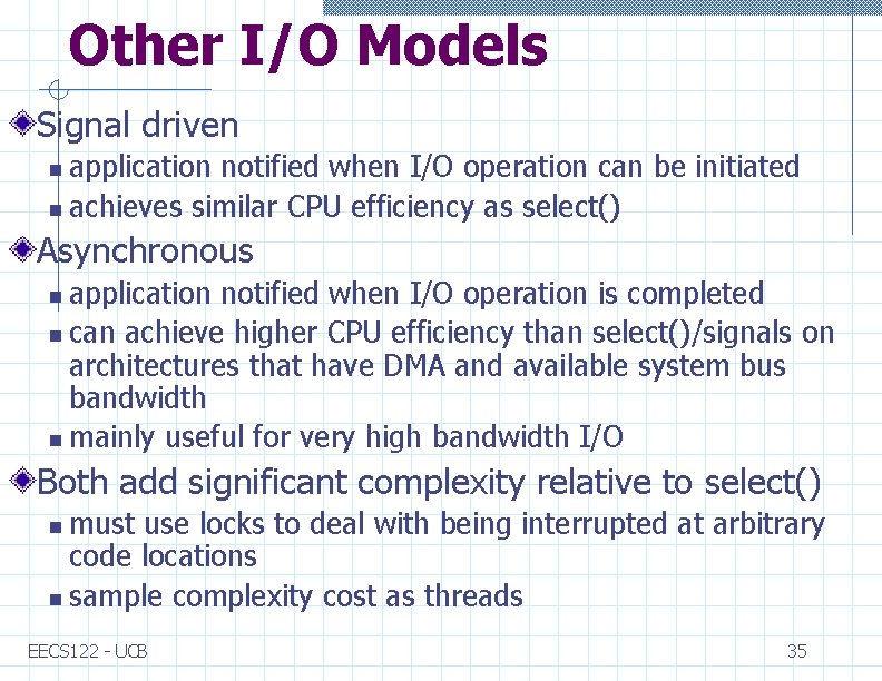 Other I/O Models Signal driven application notified when I/O operation can be initiated n