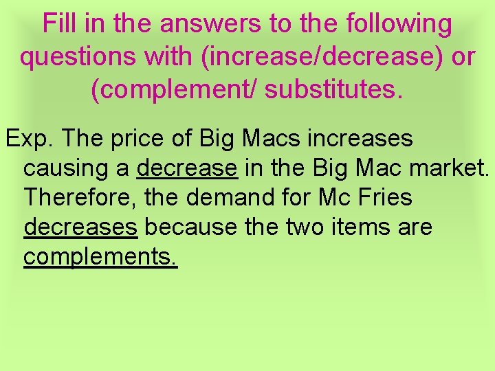 Fill in the answers to the following questions with (increase/decrease) or (complement/ substitutes. Exp.