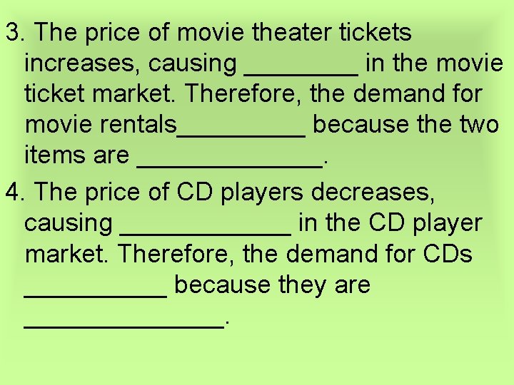 3. The price of movie theater tickets increases, causing ____ in the movie ticket