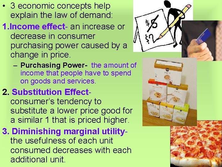  • 3 economic concepts help explain the law of demand: 1. Income effect-